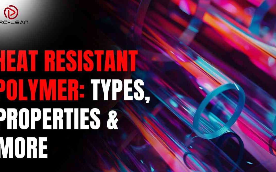 Heat Resistant Polymer: Types, Properties & More