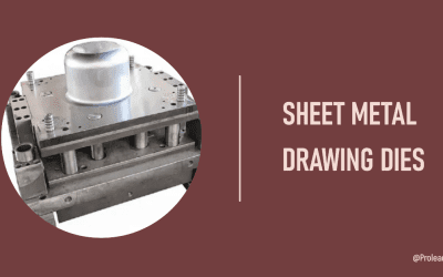 A Comprehensive Guide to Making Dies for Your Sheet Metal Drawing Project