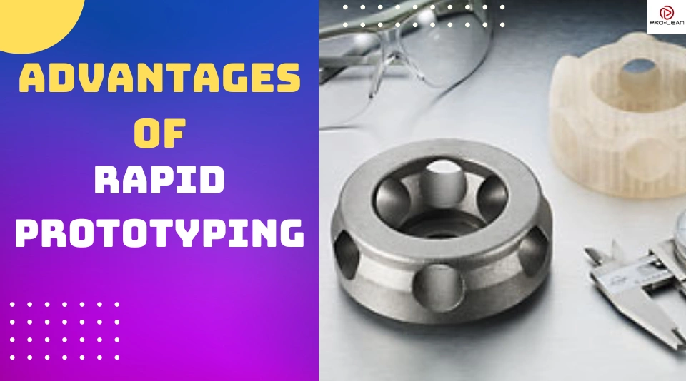 The Top 7 Advantages Of Rapid Prototyping