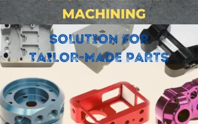CNC Prototype Machining: Solution For Tailor-Made Parts