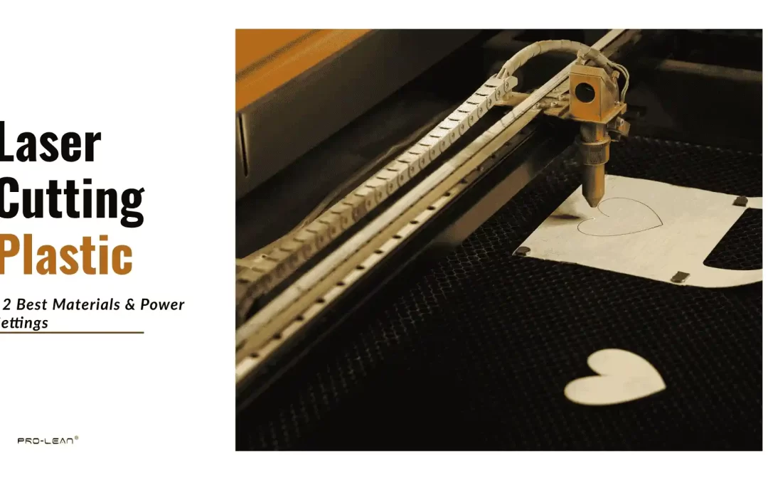 Laser Cutting Plastic: 12 Best Materials & Power Settings