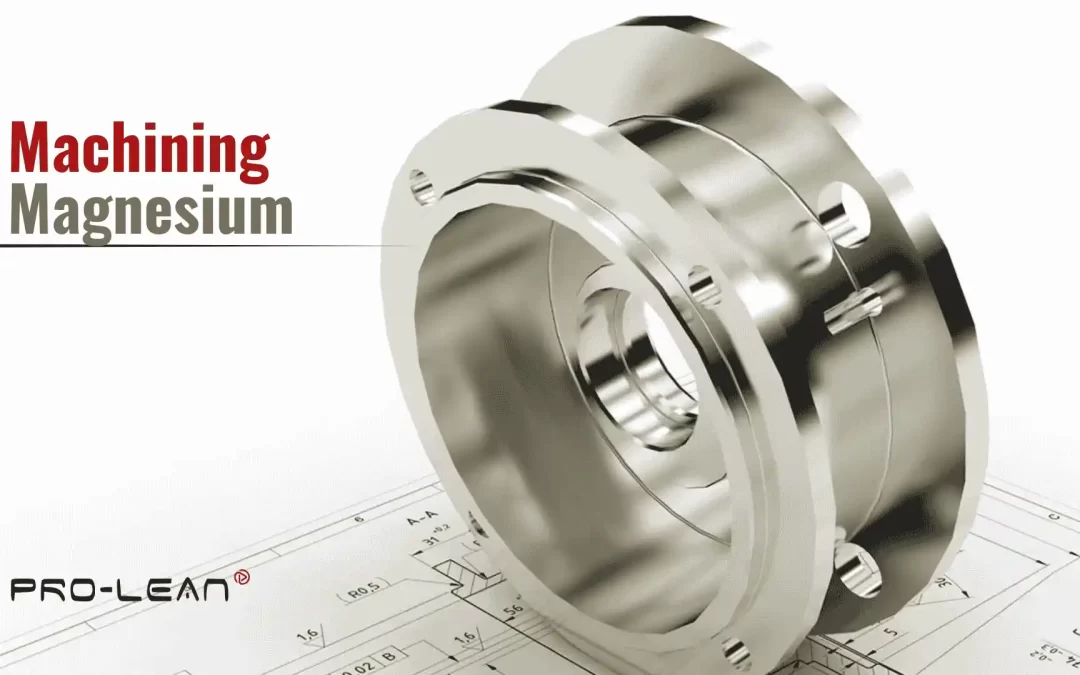 Machining Magnesium: Safety Tips, Considerations & Techniques