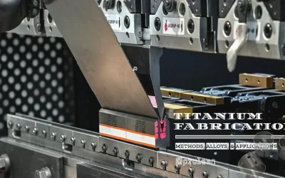 A Guide on Titanium Fabrication Methods, Alloys,& Applications