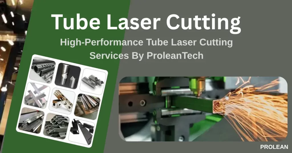 High-precision tube laser cutting service showcasing accuracy, speed, and clean metal cuts by ProleanTech.